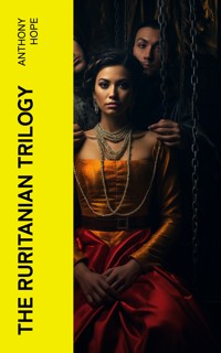 The Ruritanian Trilogy - Anthony Hope - E-Book