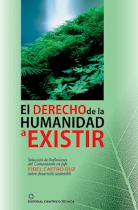 El derecho de la humanidad a existir - Fidel Castro Ruz - E-Book