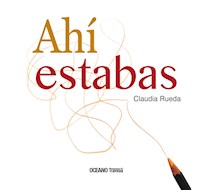 Ahí estabas - Claudia Rueda - E-Book