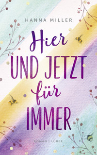 Hier und jetzt für immer - Hanna Miller - E-Book