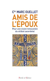 Amis de l'Époux - Cardinal Marc Ouellet - E-Book