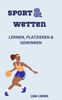 Sport und Wetten - Luna Ludwig - E-Book