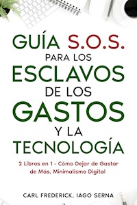 Guía S.O.S. para los Esclavos de los Gastos y la Tecnología - Carl Frederick - E-Book