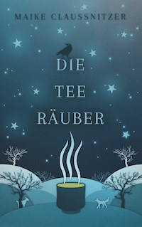 Die Teeräuber - Maike Claußnitzer - E-Book