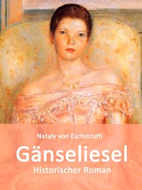 Gänseliesel - Nataly von Eschstruth - E-Book