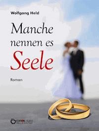 Manche nennen es Seele - Wolfgang Held - E-Book