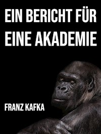 Ein Bericht für eine Akademie - Franz  kafka - E-Book