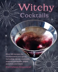 Witchy Cocktails - Cerridwen Greenleaf - E-Book