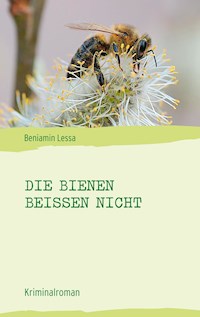Die Bienen beißen nicht - Beniamin Lessa - E-Book