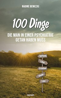 100 Dinge, die man in einer Psychiatrie getan haben muss - Nadine Beniczki - E-Book