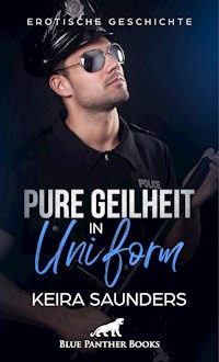 Pure Geilheit in Uniform | Erotische Geschichte - Keira Saunders - E-Book