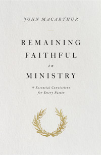 Remaining Faithful in Ministry - John MacArthur - E-Book