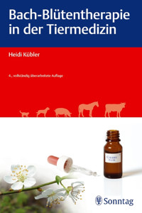 Bach-Blütentherapie in der Tiermedizin - Heidi Kübler - E-Book