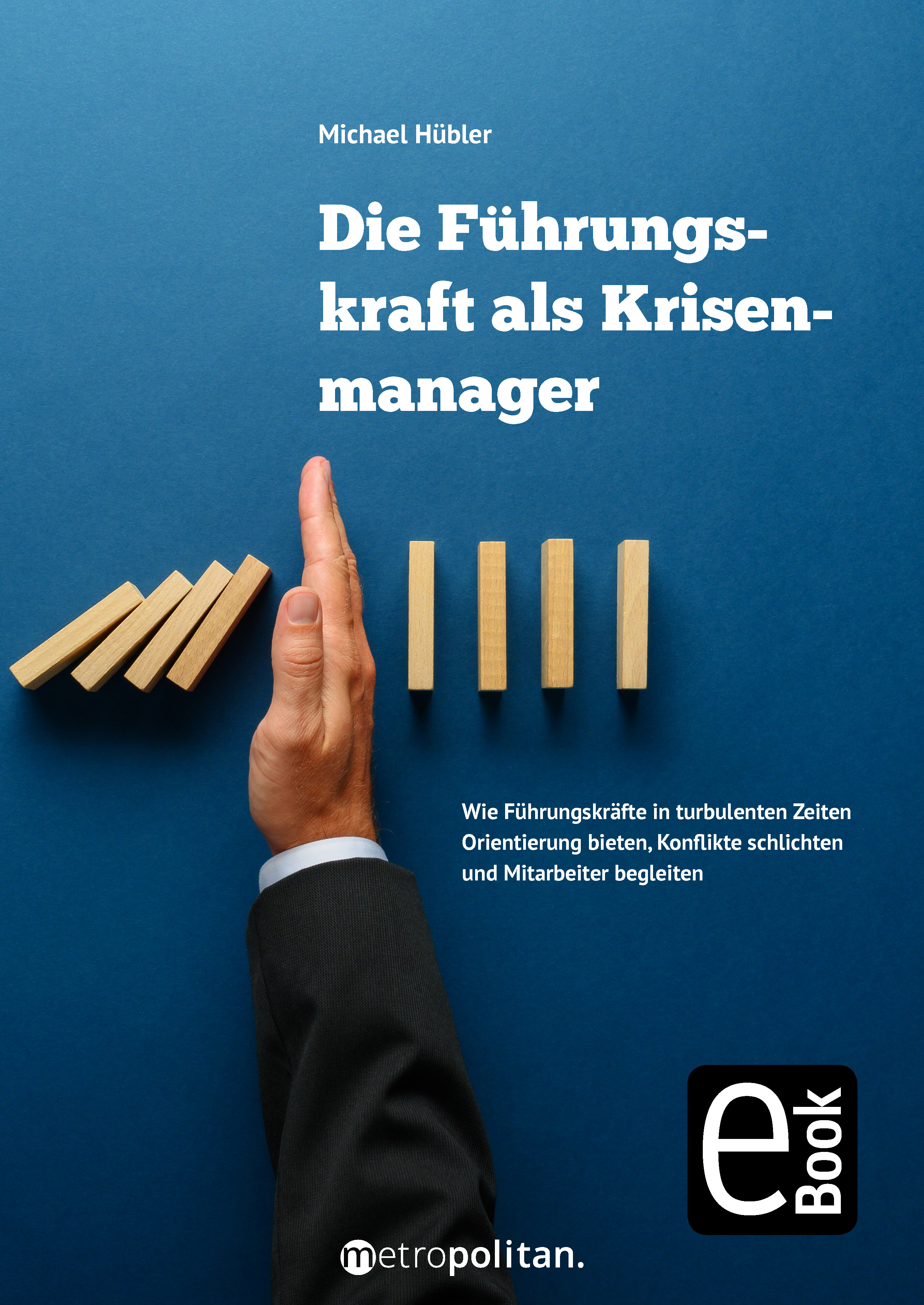 Die Führungskraft als Krisenmanager - Michael Hübler - E-Book