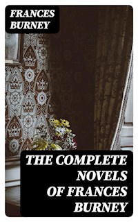 The Complete Novels of Frances Burney - Frances Burney - E-Book