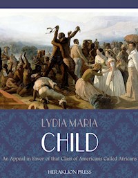An Appeal in Favor of That Class of Americans Called Africans - Lydia Maria Child - E-Book