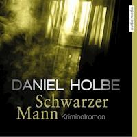 Schwarzer Mann - Daniel Holbe - E-Book + Hörbuch