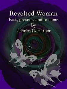 Revolted Woman - Charles G. Harper - E-Book
