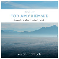 Tod am Chiemsee - Schwester Althea ermittelt, Fall 1 (Ungekürzt) - Ina May - Hörbuch