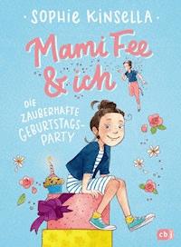 Mami Fee & ich - Die zauberhafte Geburtstagsparty - Sophie Kinsella - E-Book
