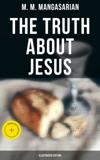 The Truth About Jesus (Illustrated Edition) - M. M. Mangasarian - E-Book