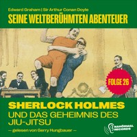 Sherlock Holmes und das Geheimnis des Jiu-Jitsu (Seine weltberühmten Abenteuer, Folge 26) - Sir Arthur Conan Doyle - Hörbuch