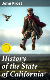 History of the State of California - John Frost - E-Book