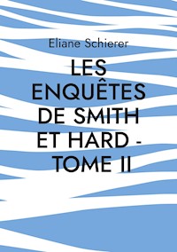 Les Enquêtes de Smith et Hard - Tome II - Éliane Schierer - E-Book