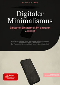 Digitaler Minimalismus: Elegante Einfachheit im digitalen Zeitalter - Bendis A. I. Saage - Deutschland - E-Book