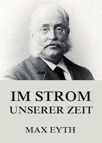 Im Strom unserer Zeit - Max Eyth - E-Book