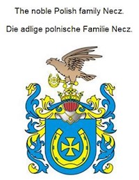The noble Polish family Necz. Die adlige polnische Familie Necz. - Werner Zurek - E-Book
