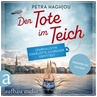Der Tote im Teich - Journalistin Charlotte Schrader ermittelt - Eine mörderische Reportage, Band 1 (Ungekürzt) - Petra Haghjou - Hörbuch