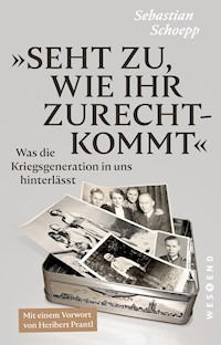 Seht zu, wie ihr zurechtkommt - Sebastian Schoepp - E-Book