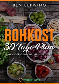 ROHKOST 30 Tage Plan - Ben Berwing - E-Book