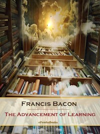 The Advancement of Learning (Annotated) - Francis Bacon - E-Book