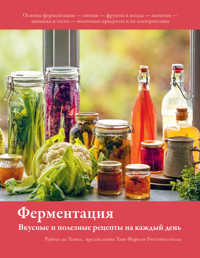 Ферментация. Вкусные и полезные рецепты на каждый день - Рейчел де Тампл - E-Book