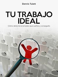 Tu Trabajo Ideal - Dennis Tulett - E-Book