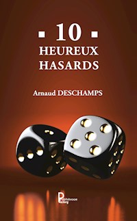 10 Heureux hasards - Arnaud Deschamps - E-Book