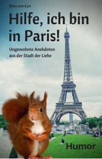 Hilfe, ich bin in Paris! - Nina von Eyn - E-Book