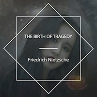 The Birth of Tragedy - Friedrich Nietzsche - Hörbuch