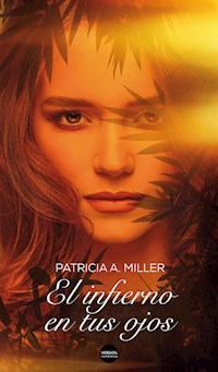 El infierno en tus ojos - Patricia A. Miller - E-Book