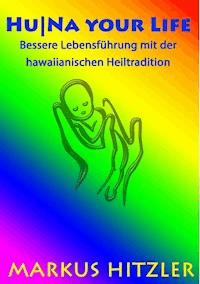 Hu|Na your Life - Markus Hitzler - E-Book