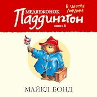 Медвежонок Паддингтон в центре Лондона. Кн.8 - Бонд Майкл - Hörbuch