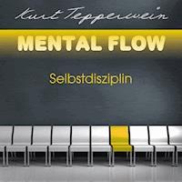 Mental Flow: Selbstdisziplin - Kurt Tepperwein - Hörbuch