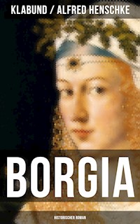 BORGIA: Historischer Roman - Klabund - E-Book