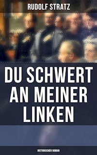 Du Schwert an meiner Linken: Historischer Roman - Rudolf Stratz - E-Book