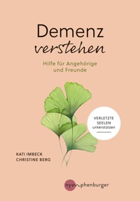 Demenz verstehen - Kati Imbeck - E-Book