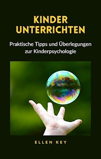 KINDER UNTERRICHTEN - Praktische Tipps und Überlegungen zur Kinderpsychologie (übersetzt) - Hellen Key - E-Book