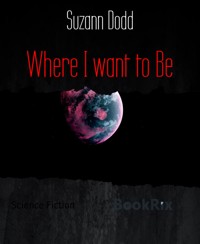 Where I want to Be - Suzann Dodd - E-Book