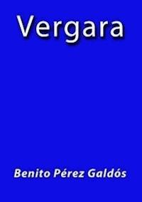 Vergara - Benito Pérez Galdòs - E-Book